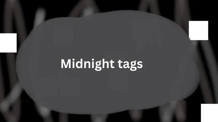 Midnight tags