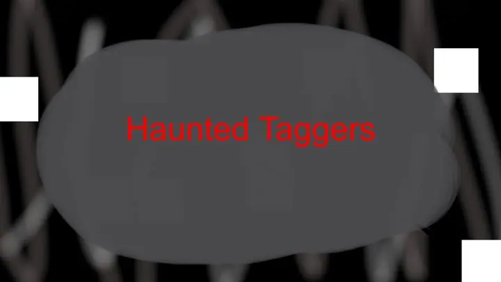 Haunted Taggers