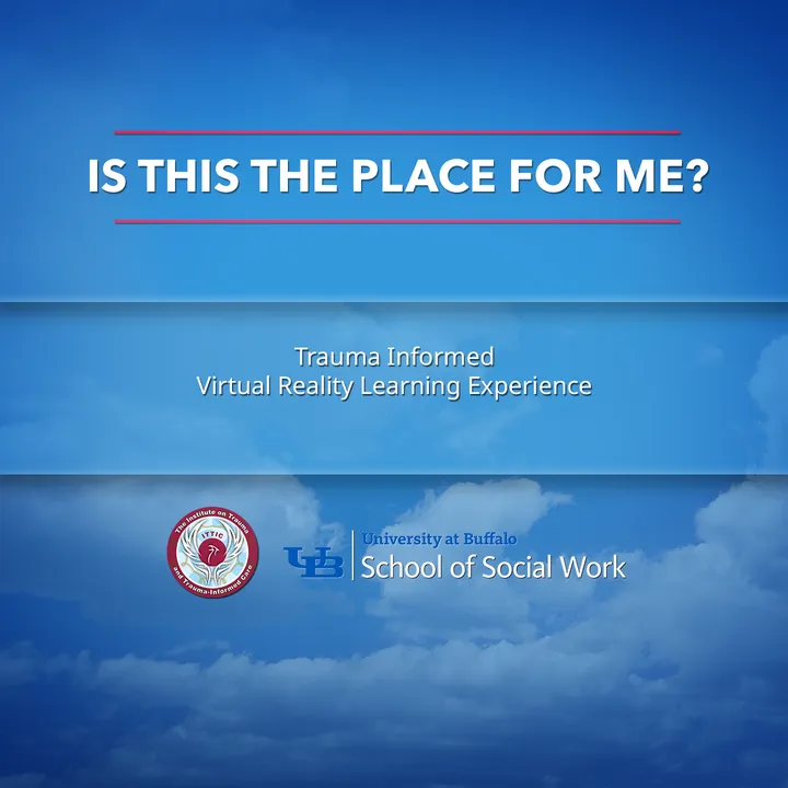 "Is this the place for me?" Trauma Informed Care VR