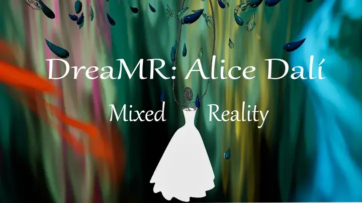 DreaMR: Alice Dalí Mixed Reality