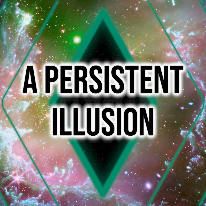 A Persistent Illusion