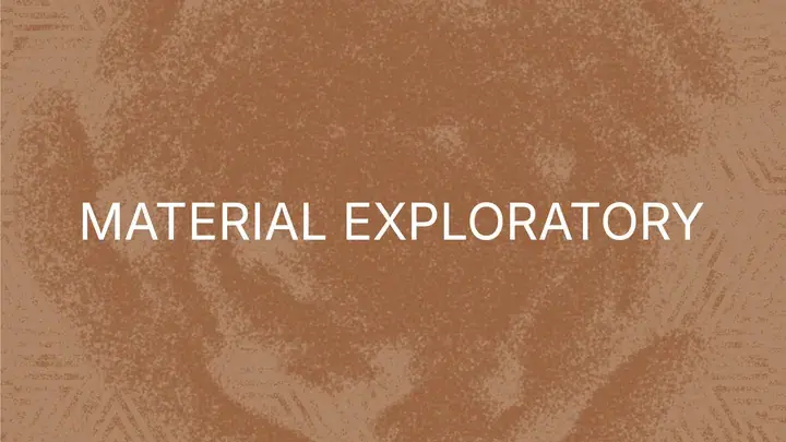 Material Exploratory